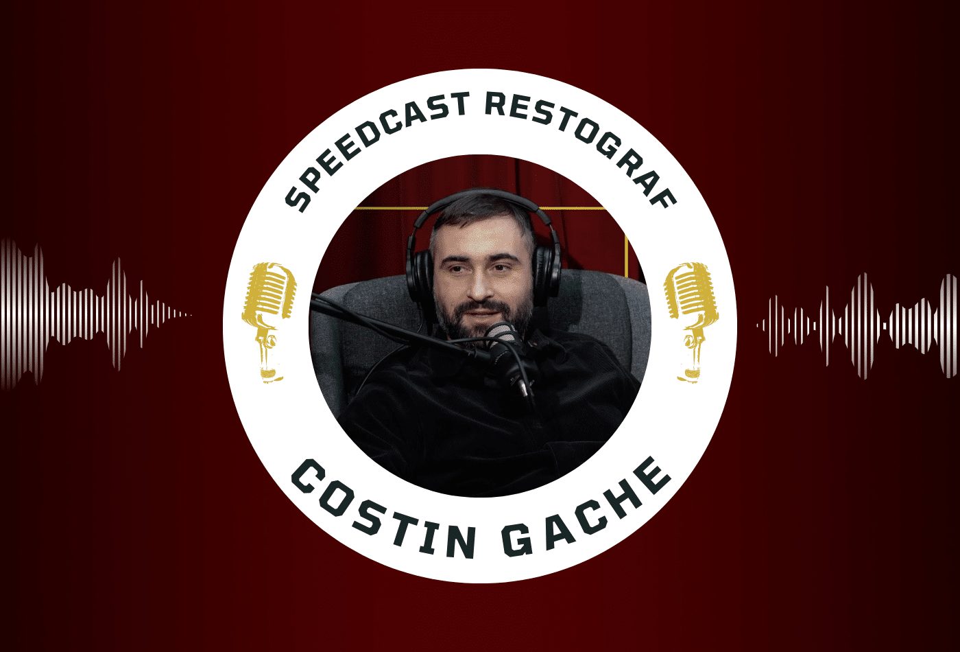 Speedcast Restograf #5, cu Costin Gache